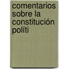 Comentarios Sobre La Constitución Políti door Manuel Carrasco Albano