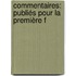 Commentaires: Publiés Pour La Première F