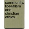 Community, Liberalism And Christian Ethics by David Fergusson