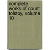 Complete Works of Count Tolstoy, Volume 10 door Leo Wiener