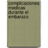 Complicaciones Medicas Durante el Embarazo