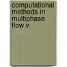 Computational Methods In Multiphase Flow V door Onbekend