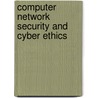 Computer Network Security and Cyber Ethics door Joseph Migga Kizza