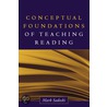 Conceptual Foundations Of Teaching Reading door PhD Mark Sadoski