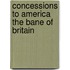 Concessions To America The Bane Of Britain