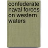 Confederate Naval Forces on Western Waters door R. Thomas Campbell