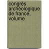 Congrès Archéologique De France, Volume door Onbekend
