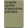 Congrès Central D'Agriculture: Première by Unknown