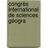 Congrès International De Sciences Géogra door Onbekend