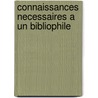 Connaissances Necessaires A Un Bibliophile door Aedouard Rouveyre