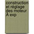 Construction Et Réglage Des Moteur À Exp