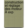 Construction Et Réglage Des Moteur À Exp door Louis Lacoin