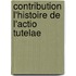 Contribution L'Histoire de L'Actio Tutelae