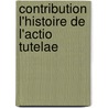 Contribution L'Histoire de L'Actio Tutelae door Henri Weymuller