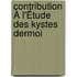 Contribution À L'Étude Des Kystes Dermoi