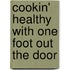 Cookin' Healthy With One Foot Out The Door