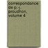 Correspondance de P.-J. Proudhon, Volume 4