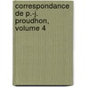 Correspondance de P.-J. Proudhon, Volume 4 door Pierre-Joseph Proudhon