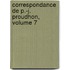 Correspondance de P.-J. Proudhon, Volume 7