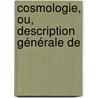 Cosmologie, Ou, Description Générale De door Charles Athanase Walckenaer