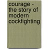 Courage - The Story Of Modern Cockfighting door Tim Pridgen