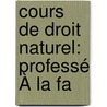 Cours De Droit Naturel: Professé À La Fa door Thodore Jouffroy