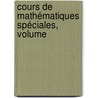 Cours De Mathématiques Spéciales, Volume by Gaston Albert Gohierre De Longchamps