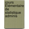 Cours Élémentaire De Statistique Adminis door Jacques Bertillon