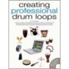 Creating Professional Drum Loops [with Cd] by Ed Roscetti