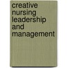 Creative Nursing Leadership And Management door Clifford E. Clark