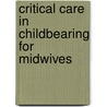 Critical Care in Childbearing for Midwives door Mary Billington