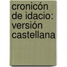 Cronicón De Idacio: Versión Castellana door Idatius