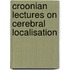 Croonian Lectures on Cerebral Localisation