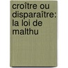 Croître Ou Disparaître: La Loi De Malthu by Georges Deherme
