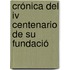 Crónica Del Iv Centenario De Su Fundació