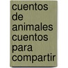 Cuentos de Animales Cuentos Para Compartir by Sarah E. Heller