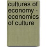 Cultures of Economy - Economics of Culture door Onbekend
