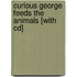 Curious George Feeds The Animals [with Cd]
