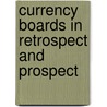 Currency Boards In Retrospect And Prospect door Holger C. Wolf