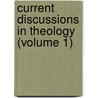 Current Discussions In Theology (Volume 1) door Chicago Theological Seminary