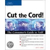 Cut The Cord! The Consumer's Guide To Voip door Thomson Course Ptr Development