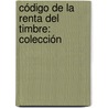 Código De La Renta Del Timbre: Colección door Juan De La Torre