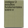 Códigos Ó Estudios Fundamentales Sobre E by Spain