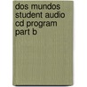 Dos Mundos Student Audio Cd Program Part B by Tracy D. Terrell