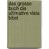 Das grosse Buch Die Ultimative Vista Bibel