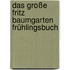 Das große Fritz Baumgarten Frühlingsbuch