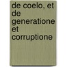 De Coelo, Et De Generatione Et Corruptione by Aristotle Aristotle