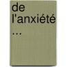 De L'Anxiété ... door Georges Marius Girard