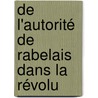 De L'Autorité De Rabelais Dans La Révolu door Pierre Louis Ginguen�