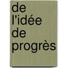 De L'Idée De Progrès door Louis Auguste Javary